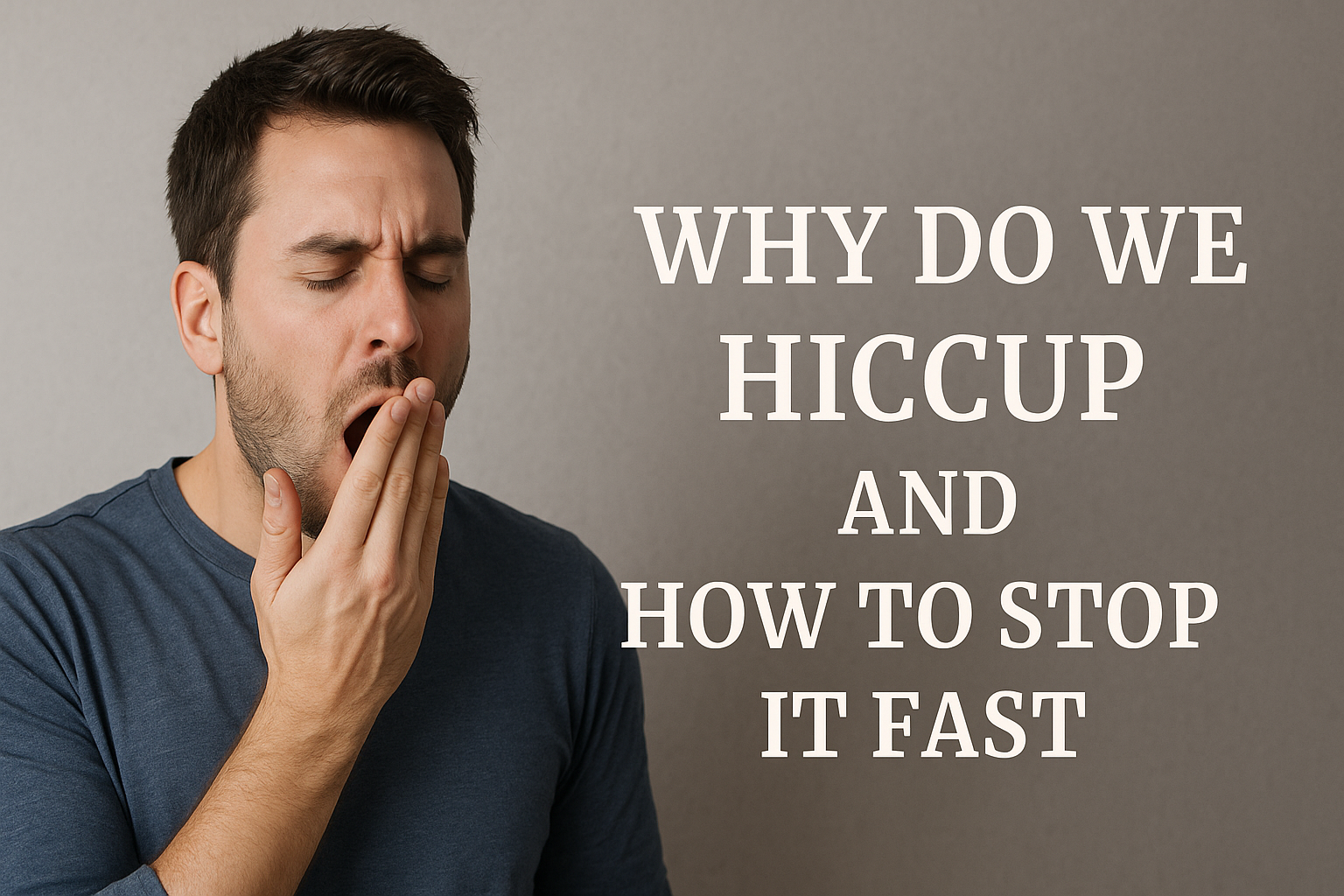 Why Do We Hiccup and How to Stop It Fast
